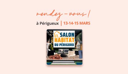 SALON DE L&rsquo;HABITAT du Périgord