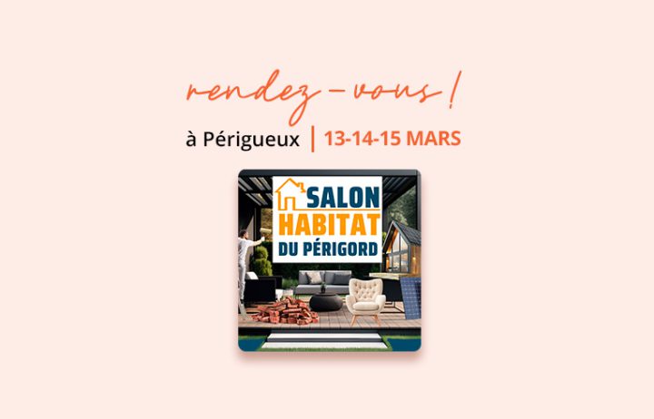 SALON DE L&rsquo;HABITAT du Périgord